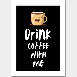 Drink coffee with me Posters and Art